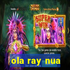 ola ray nua